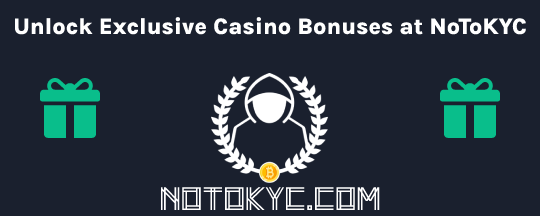 Unlock Exclusive Casino Bonuses at NoToKYC